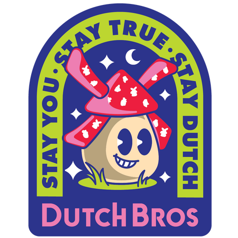 Dutch bros March 2023 sticker with windmill and Stay You. Stay True. Stay Dutch.